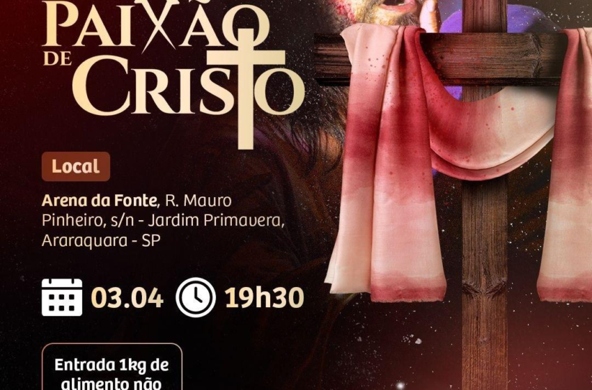  Araraquara recebe a 43ª Encenação da Paixão, Morte e Ressurreição de Jesus Cristo em 2026!