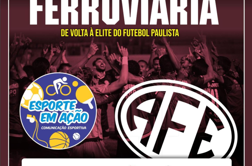  Parabéns Ferroviária!De volta ao Paulistão 2027!