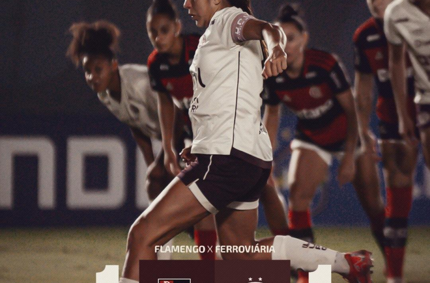  Flamengo 1 x 1 Ferroviária – 10 rodada – Brasileiro A1 Feminino 2026!
